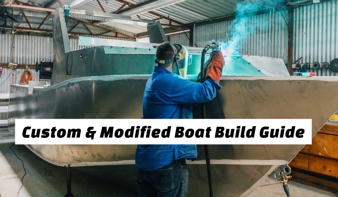Everything You Need to Know to Get A Custom/Modified Boat