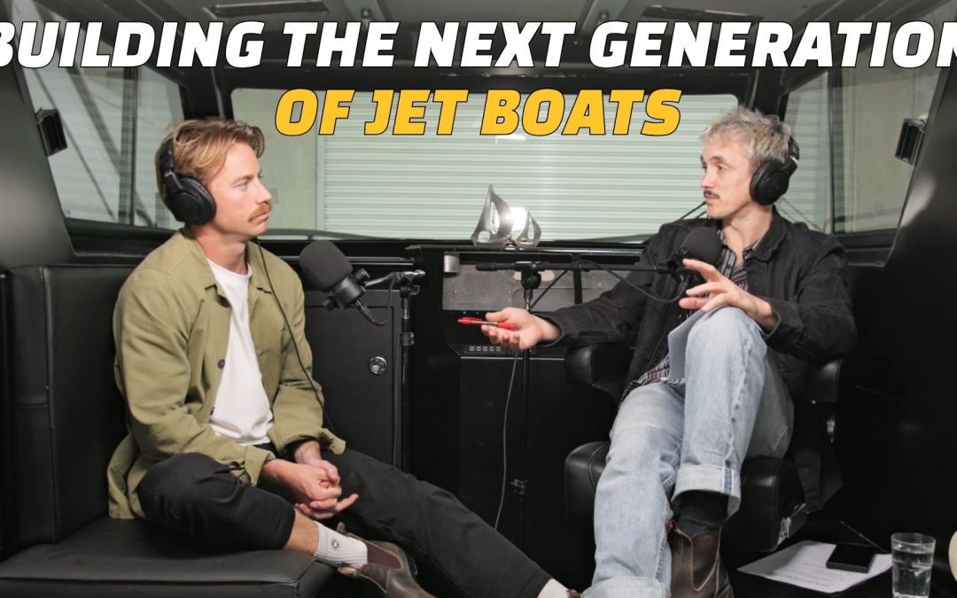 Podcast: Building The Next Generation of Jet Boats