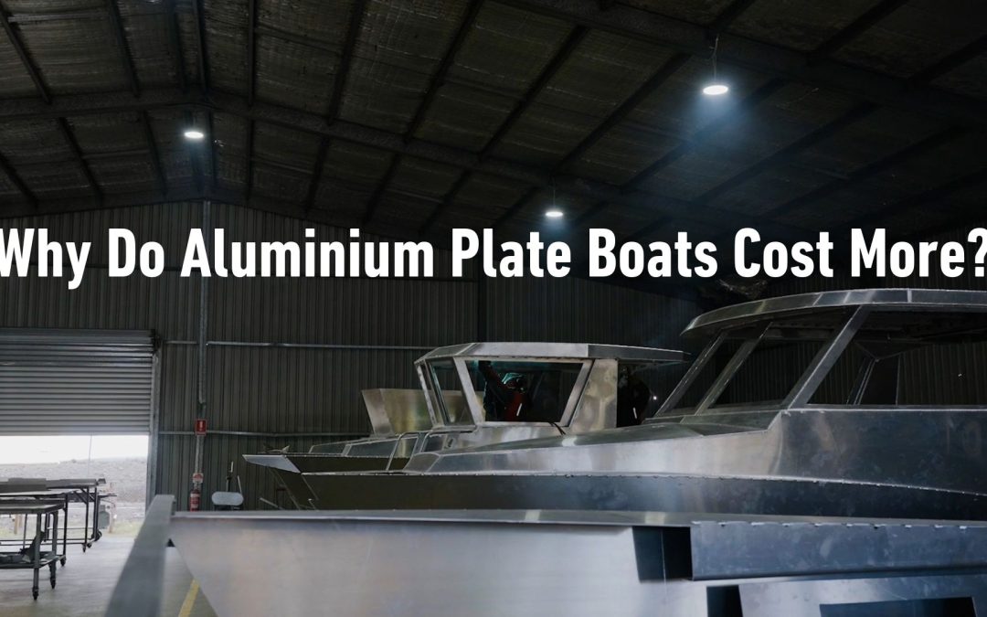 Why Do Aluminium Plate Boats Cost More?